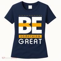 Be Something Great Women's T-Shirt thumb 0