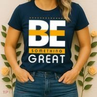 Be Something Great Women's T-Shirt thumb 2