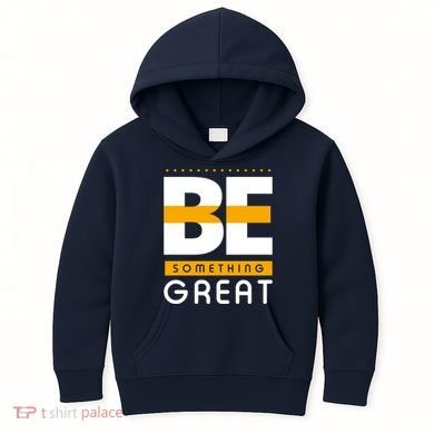 Be Something Great Kids Hoodie