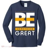 Be Something Great Kids Long Sleeve Shirt thumb 0