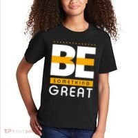 Be Something Great Kids T-Shirt thumb 2