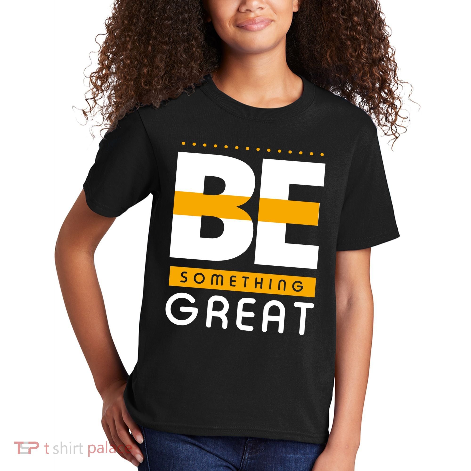 Be Something Great Kids T-Shirt