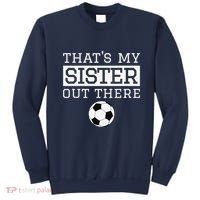 Brother Soccer Gift ThatS My Sister Soccer Brother Sweatshirt thumb 0