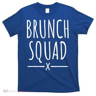 Brunch Squad Gift Brunch Gift T-Shirt