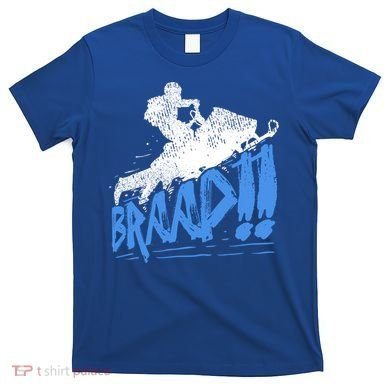 Braap Snowmobiling Gift Cool Snowmobile Driver Great Gift T-Shirt