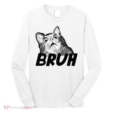 Bruh Shocked Gasp Cat Long Sleeve Shirt