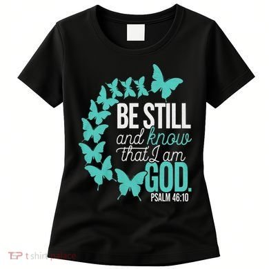 Be Still God Verse Butterfly Arc Christian Faith Women's T-Shirt