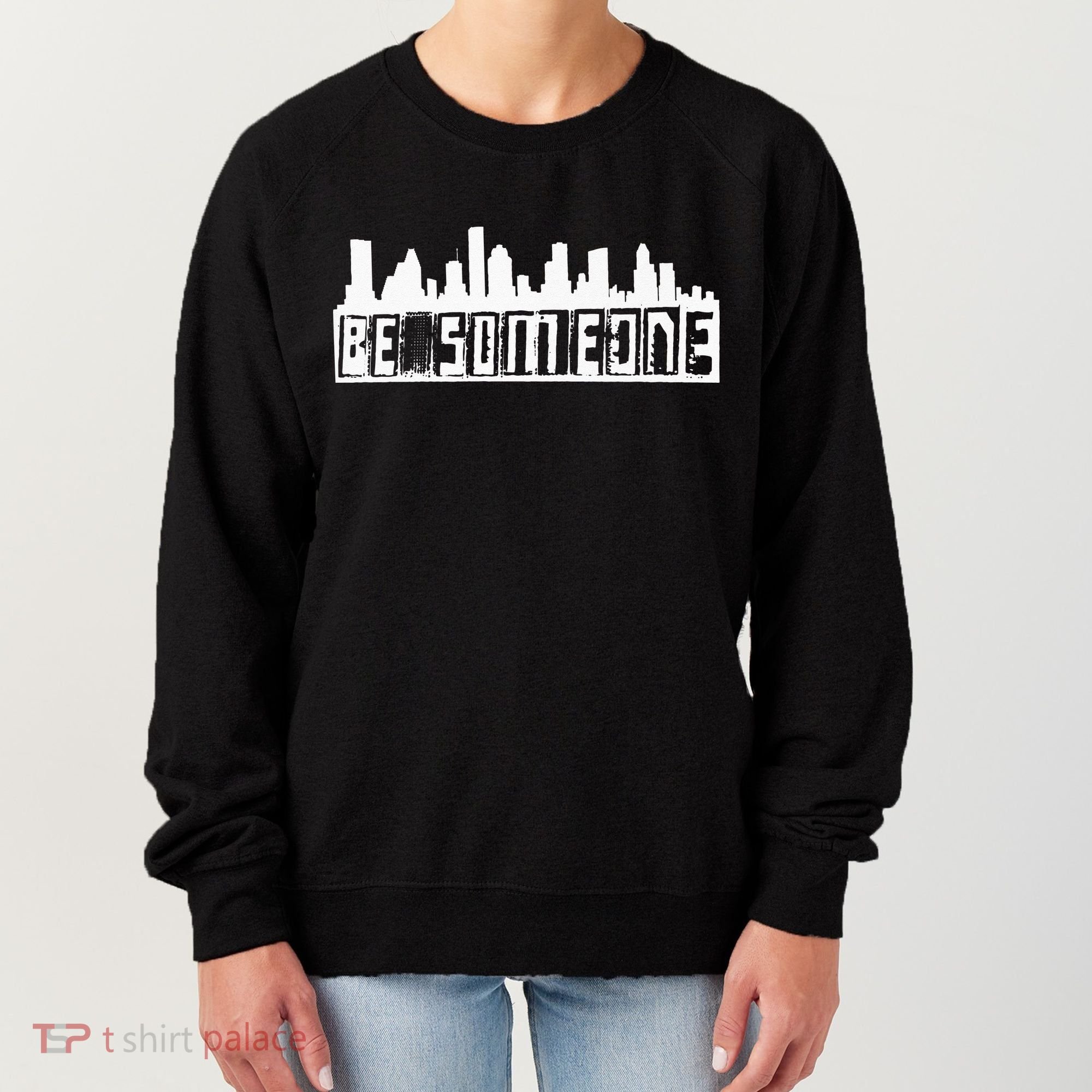 Be Someone H Town Houston Texas Skyline Women's Sweatshirt