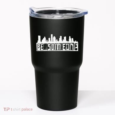 Be Someone H Town Houston Texas Skyline Tumbler