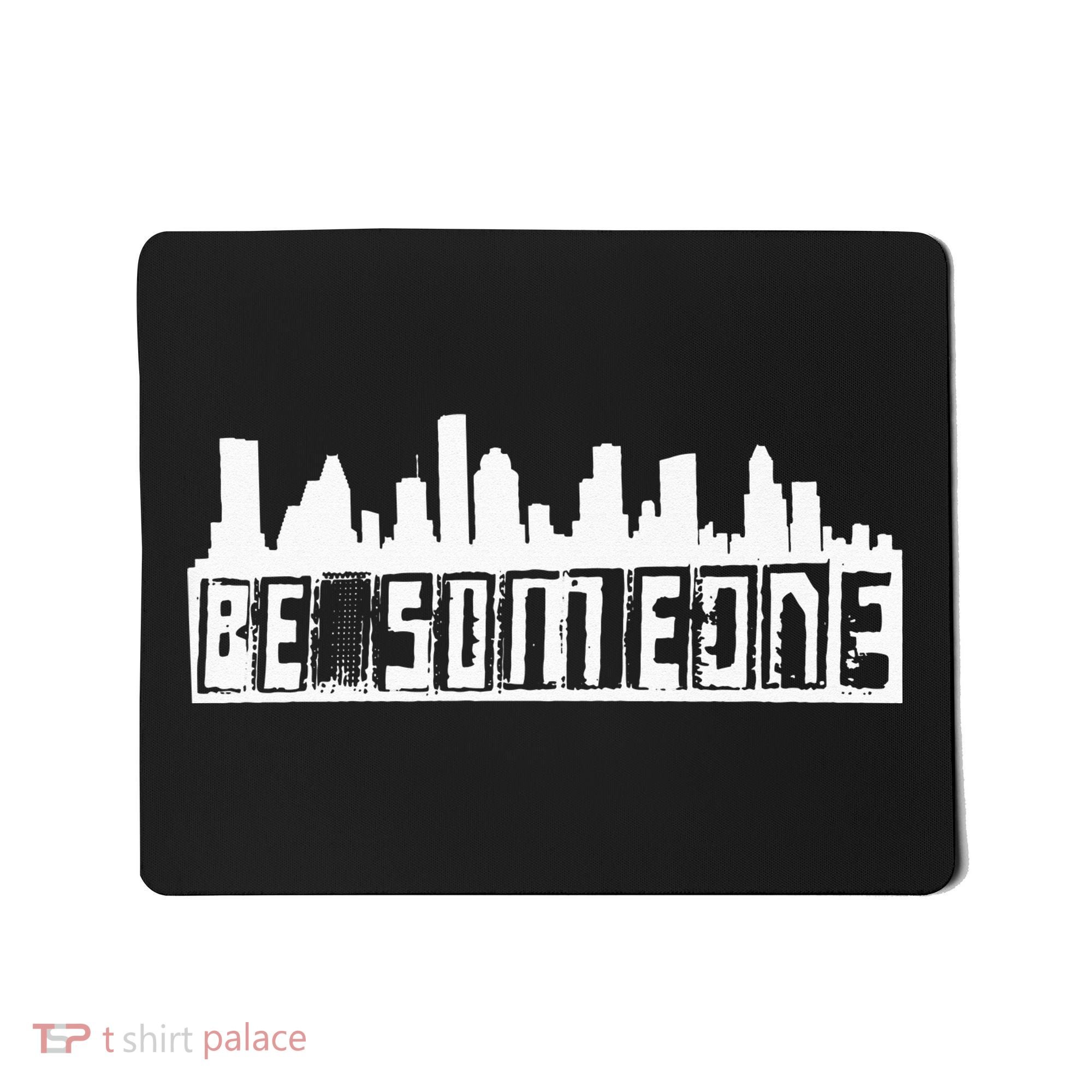 Be Someone H Town Houston Texas Skyline Mousepad