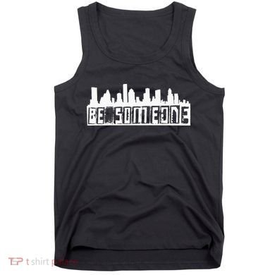 Be Someone H Town Houston Texas Skyline Tank Top