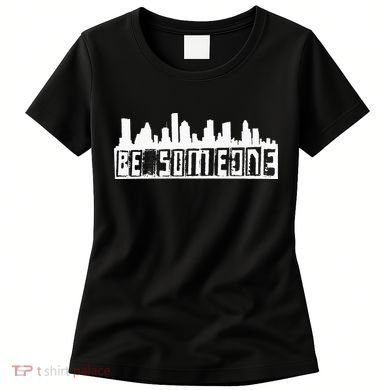 Be Someone H Town Houston Texas Skyline Women's T-Shirt