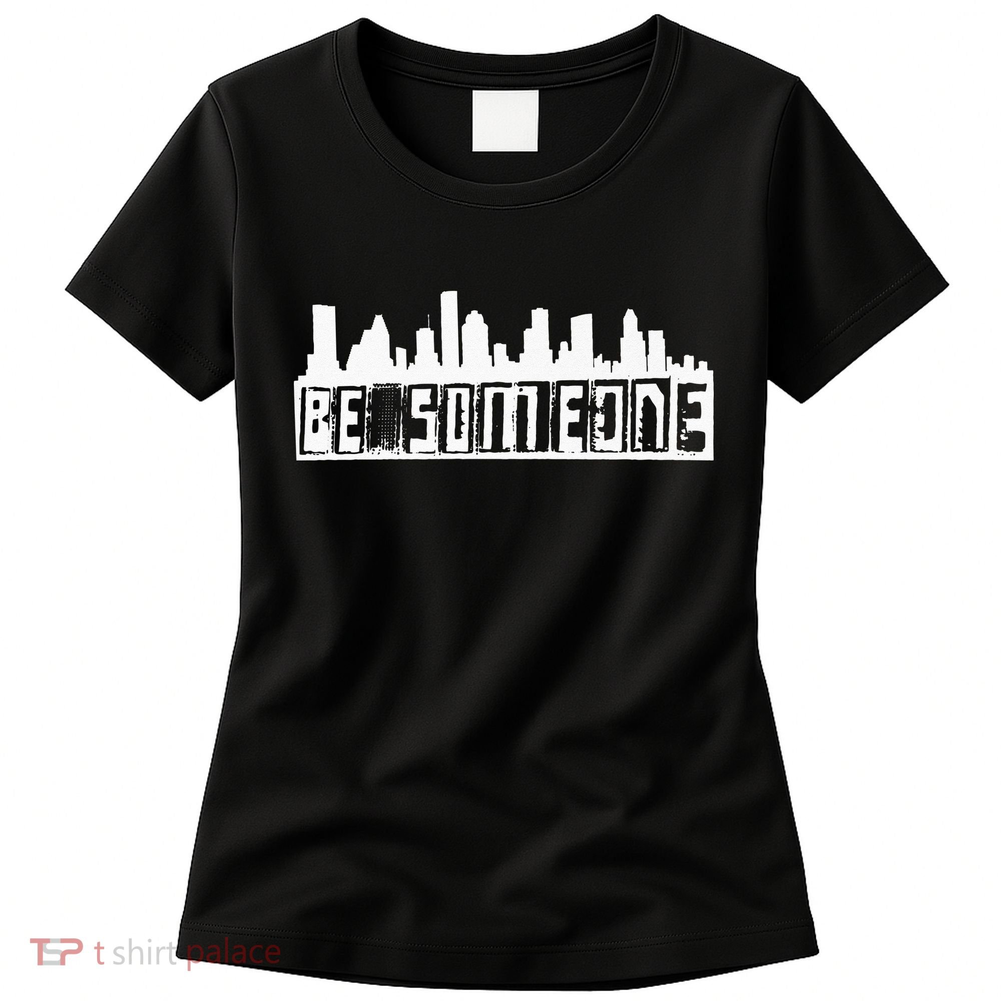 Be Someone H Town Houston Texas Skyline Women's T-Shirt