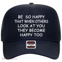 BE SO HAPPY THAT WHEN OTHERS SEE YOU THEY BECOME HAPPY TOO Hat thumb 0