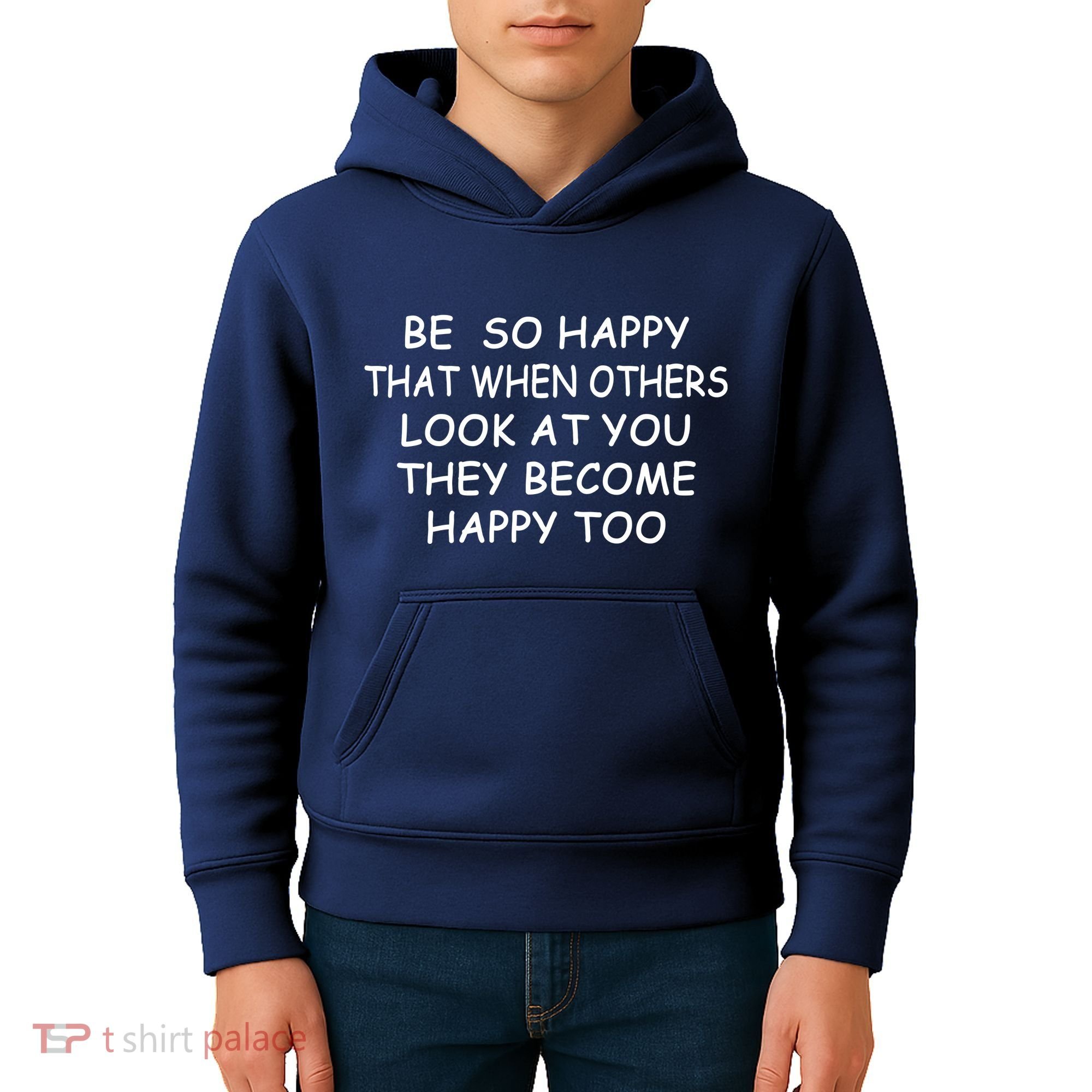 BE SO HAPPY THAT WHEN OTHERS SEE YOU THEY BECOME HAPPY TOO Kids Hoodie