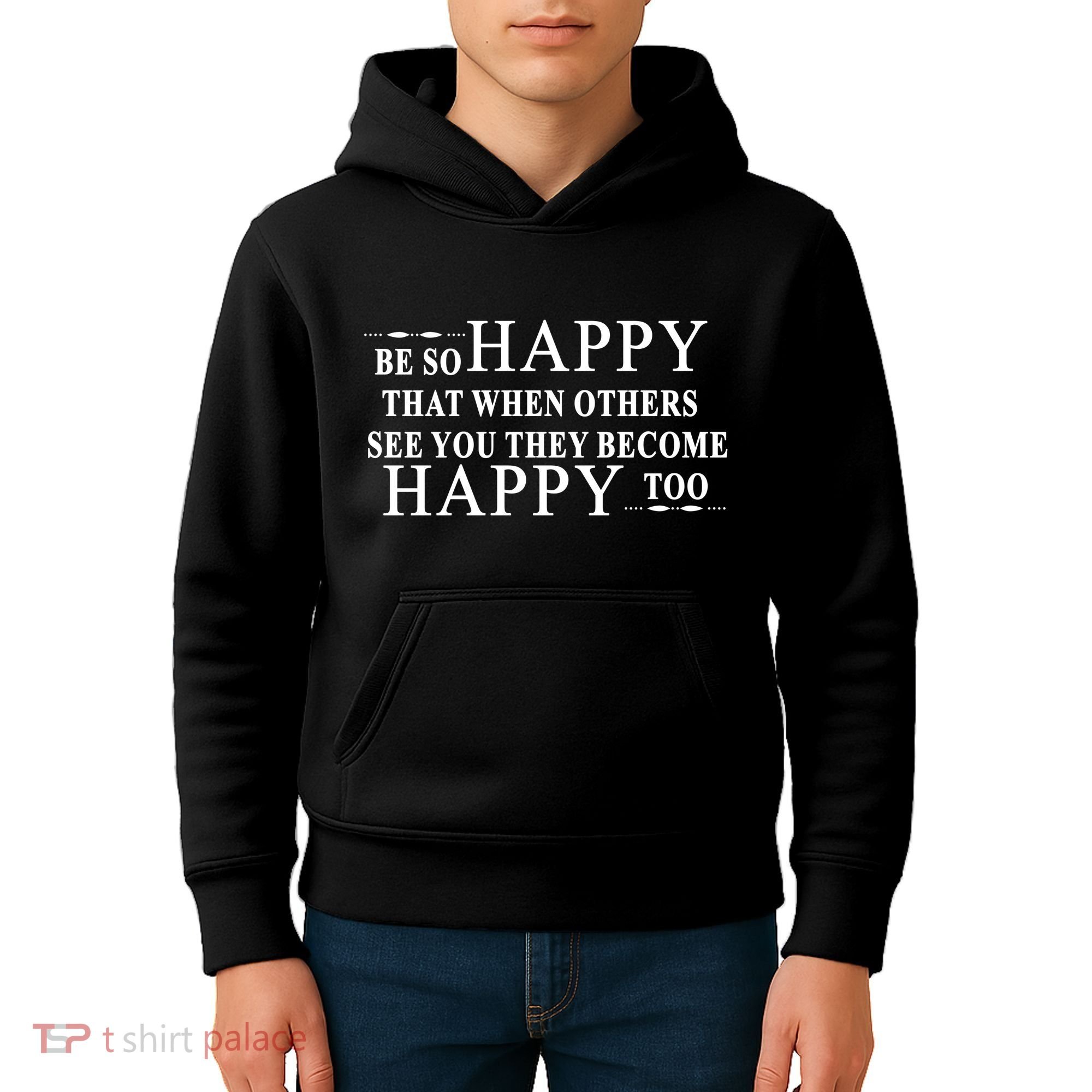 BE SO HAPPY THAT WHEN OTHERS SEE YOU THEY BECOME HAPPY TOO POSITIVE MESSAGE Kids Hoodie