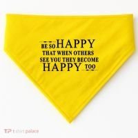 BE SO HAPPY THAT WHEN OTHERS SEE YOU THEY BECOME HAPPY TOO POSITIVE MESSAGE USA-Made Doggie Bandana thumb 0