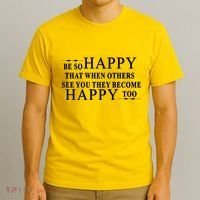 BE SO HAPPY THAT WHEN OTHERS SEE YOU THEY BECOME HAPPY TOO POSITIVE MESSAGE T-Shirt thumb 3