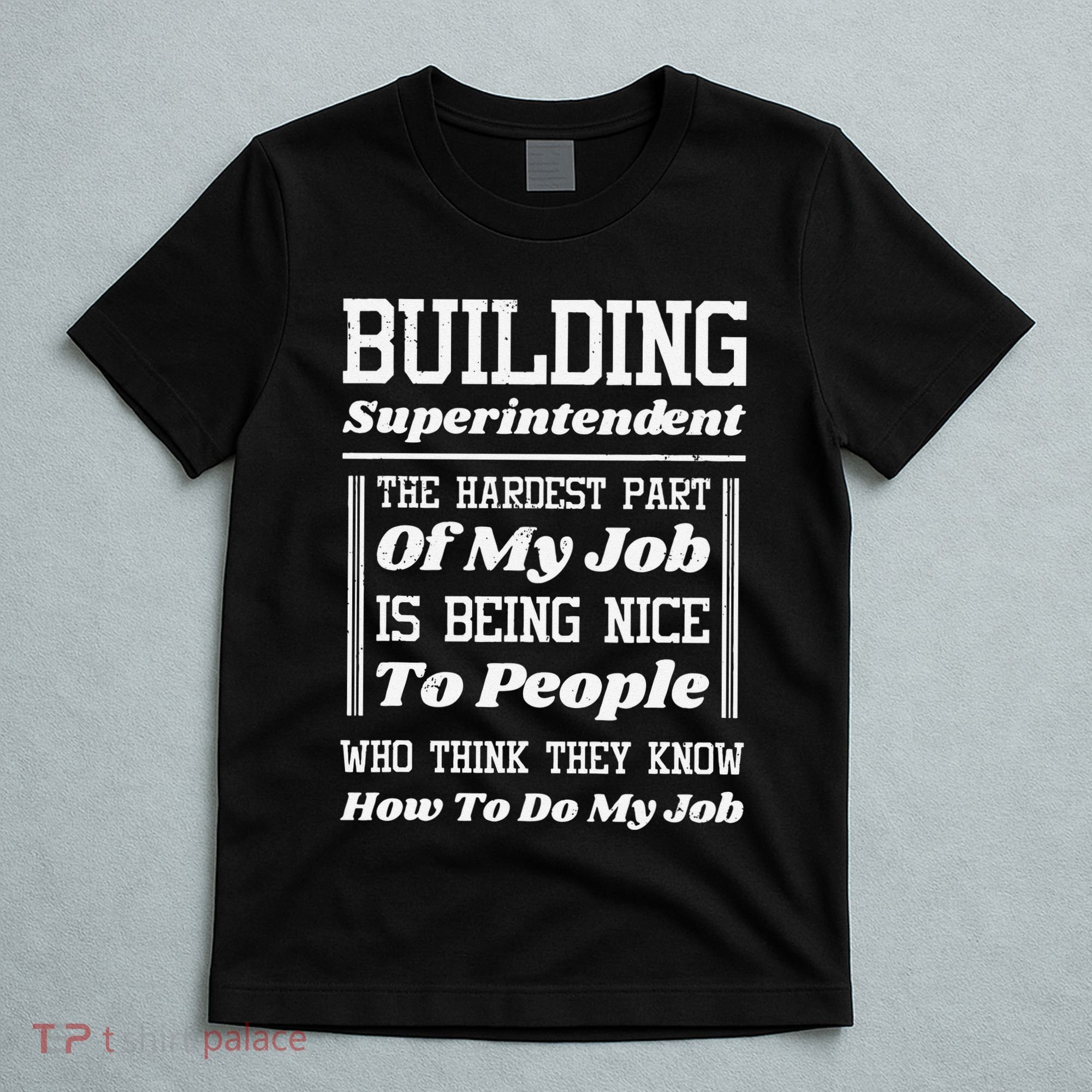 Building Superintendent Hardest Part Of My Job T-Shirt