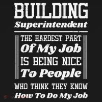 Building Superintendent Hardest Part Of My Job T-Shirt thumb 7