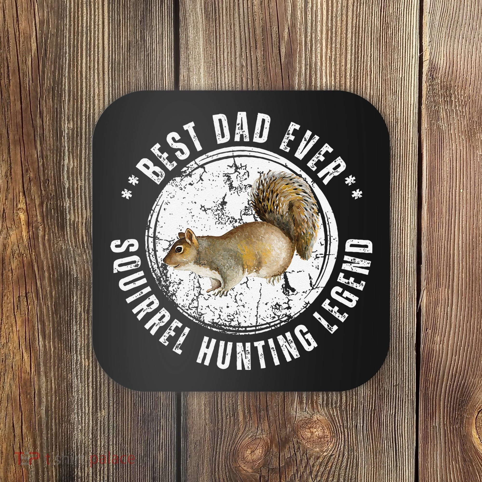 Best Squirrel Hunting Dad Fathers Day Dads Birthday Coaster