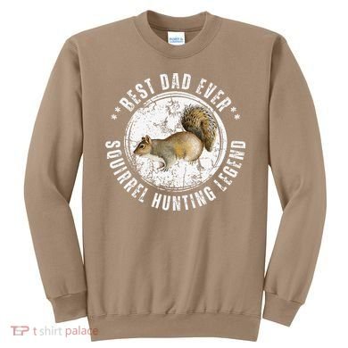 Best Squirrel Hunting Dad Fathers Day Dads Birthday Sweatshirt