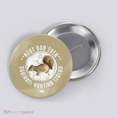 Best Squirrel Hunting Dad Fathers Day Dads Birthday Button