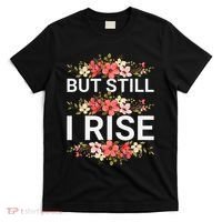 But Still I Rise Inspiration Quote Black Women Queen T-Shirt thumb 0