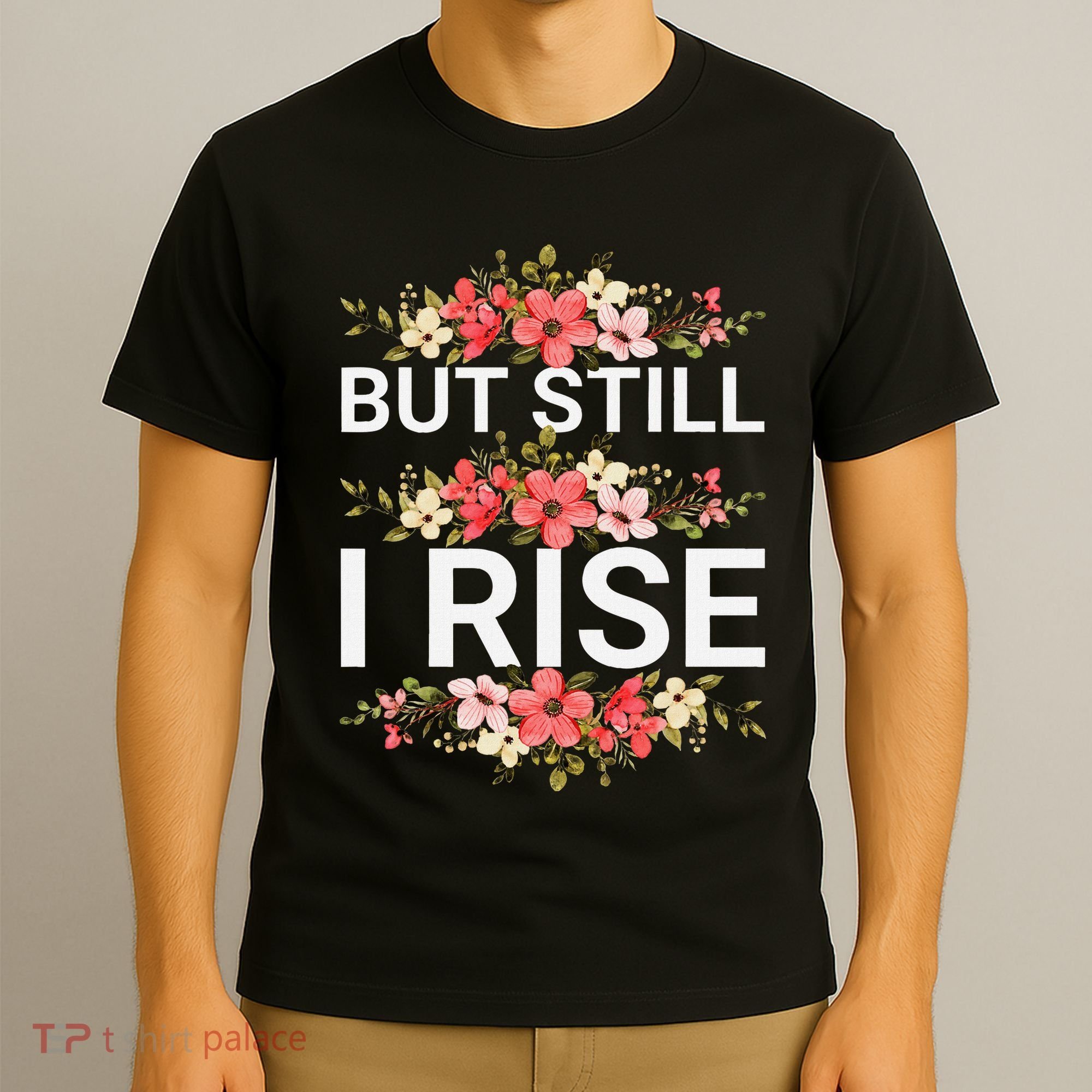 But Still I Rise Inspiration Quote Black Women Queen T-Shirt