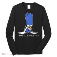 Biscuit Science I Will Do Science To It Long Sleeve Shirt thumb 0