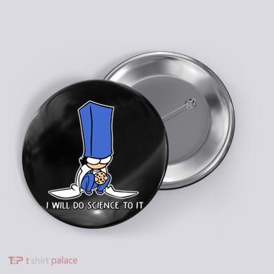 Biscuit Science I Will Do Science To It Button