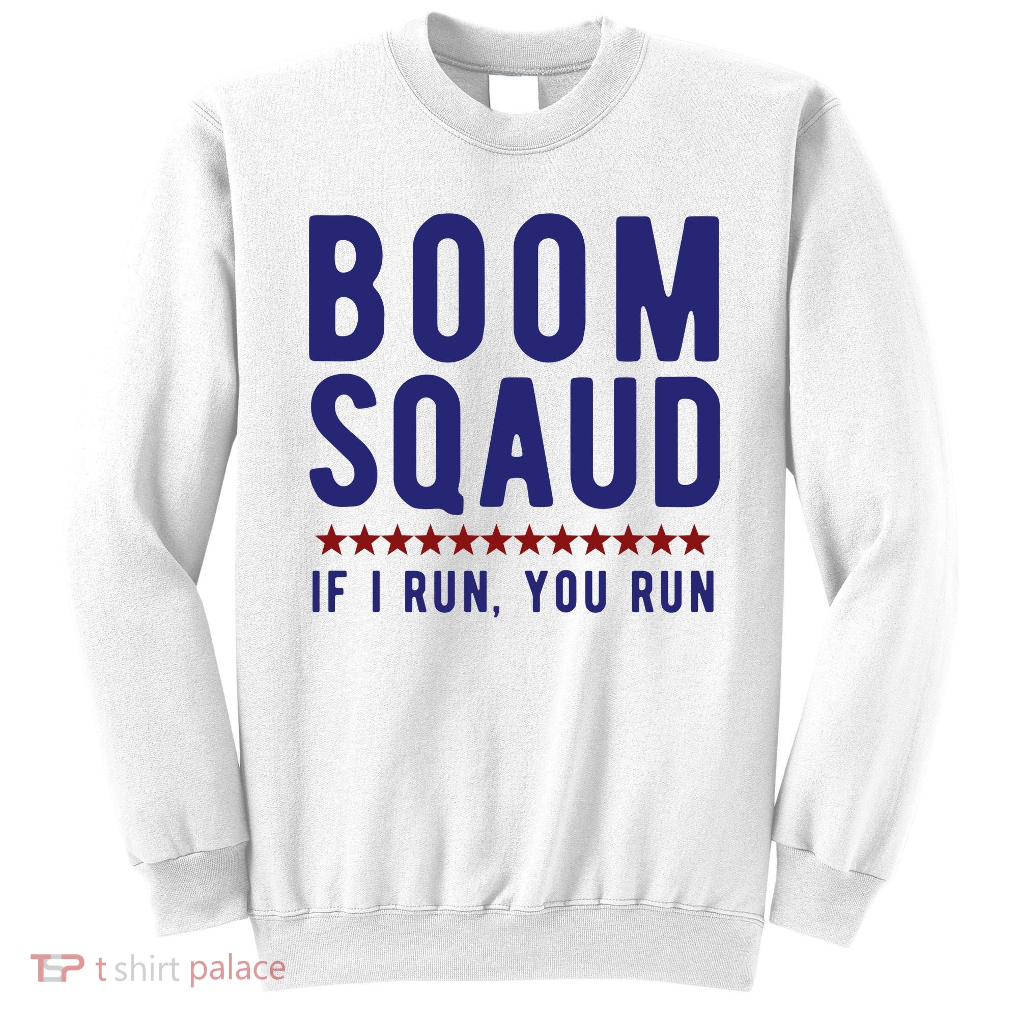 Boom Squad If I Run You Run Funny 4th Of July Sweatshirt