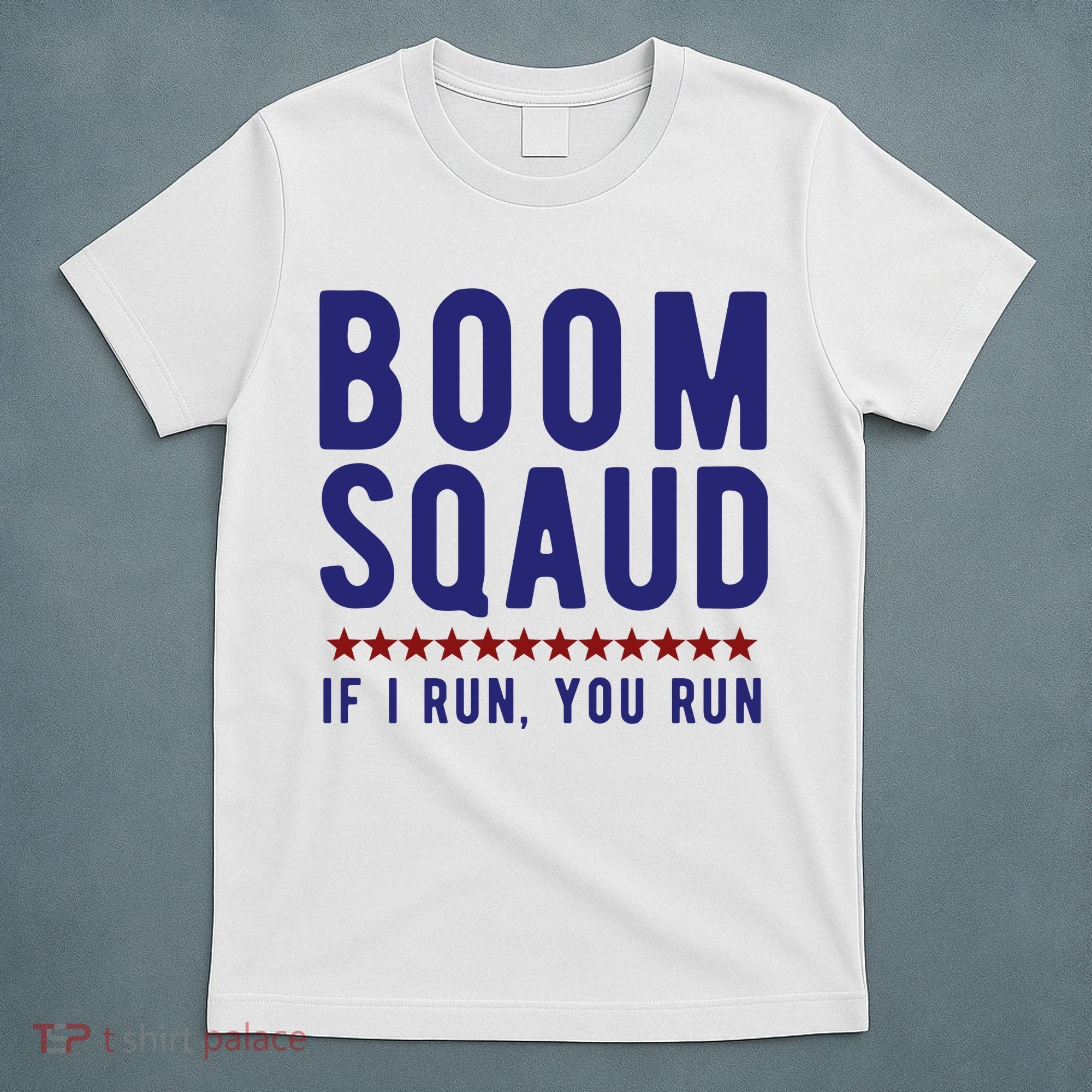 Boom Squad If I Run You Run Funny 4th Of July T-Shirt