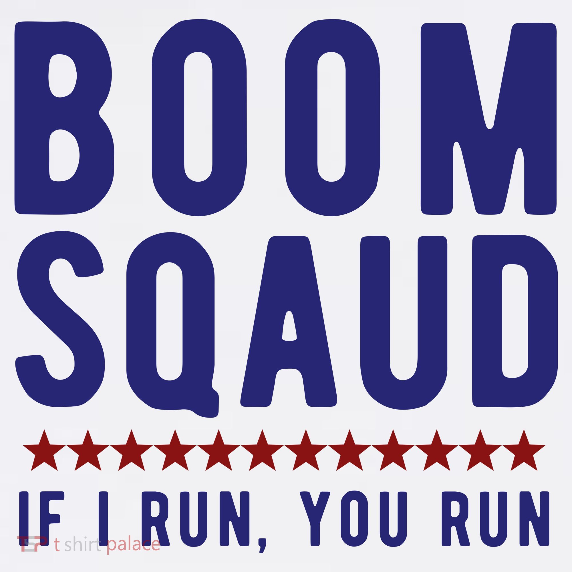 Boom Squad If I Run You Run Funny 4th Of July T-Shirt
