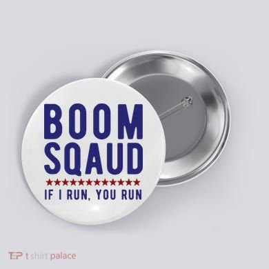 Boom Squad If I Run You Run Funny 4th Of July Button