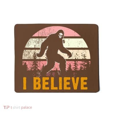 Bigfoot Squatch I Believe Bigfoot Mousepad