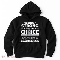Being Strong Is The Only Choice Asthma Awareness Hoodie thumb 0