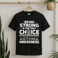 Being Strong Is The Only Choice Asthma Awareness T-Shirt thumb 2