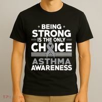 Being Strong Is The Only Choice Asthma Awareness T-Shirt thumb 3