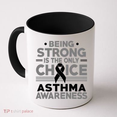 Being Strong Is The Only Choice Asthma Awareness Coffee Mug