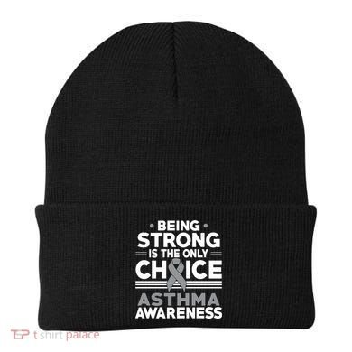 Being Strong Is The Only Choice Asthma Awareness Beanie