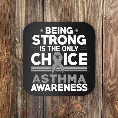Being Strong Is The Only Choice Asthma Awareness Coaster