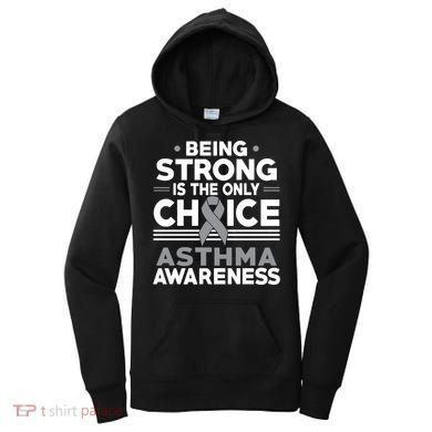 Being Strong Is The Only Choice Asthma Awareness Women's Hoodie