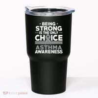 Being Strong Is The Only Choice Asthma Awareness Tumbler thumb 0