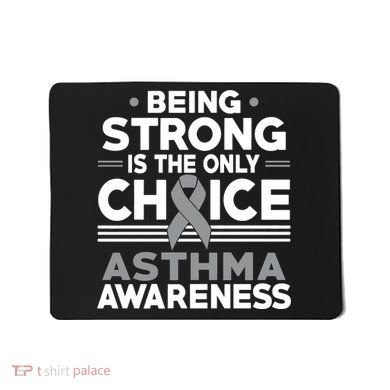 Being Strong Is The Only Choice Asthma Awareness Mousepad
