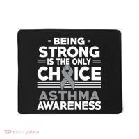 Being Strong Is The Only Choice Asthma Awareness Mousepad thumb 0