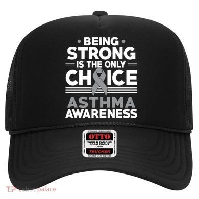 Being Strong Is The Only Choice Asthma Awareness Hat