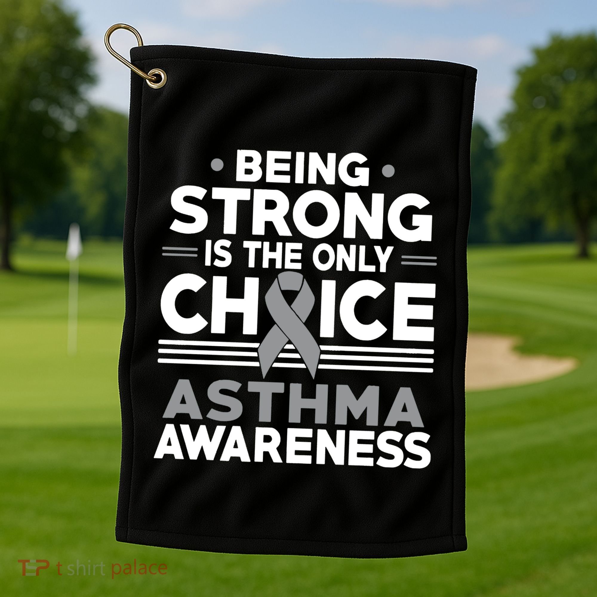 Being Strong Is The Only Choice Asthma Awareness Golf Towel