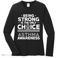 Being Strong Is The Only Choice Asthma Awareness Women's Long Sleeve Shirt thumb 0