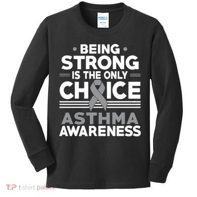 Being Strong Is The Only Choice Asthma Awareness Kids Long Sleeve Shirt